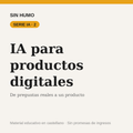 IA para productos digitales · Serie IA 2